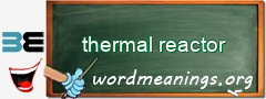 WordMeaning blackboard for thermal reactor